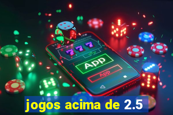 jogos acima de 2.5